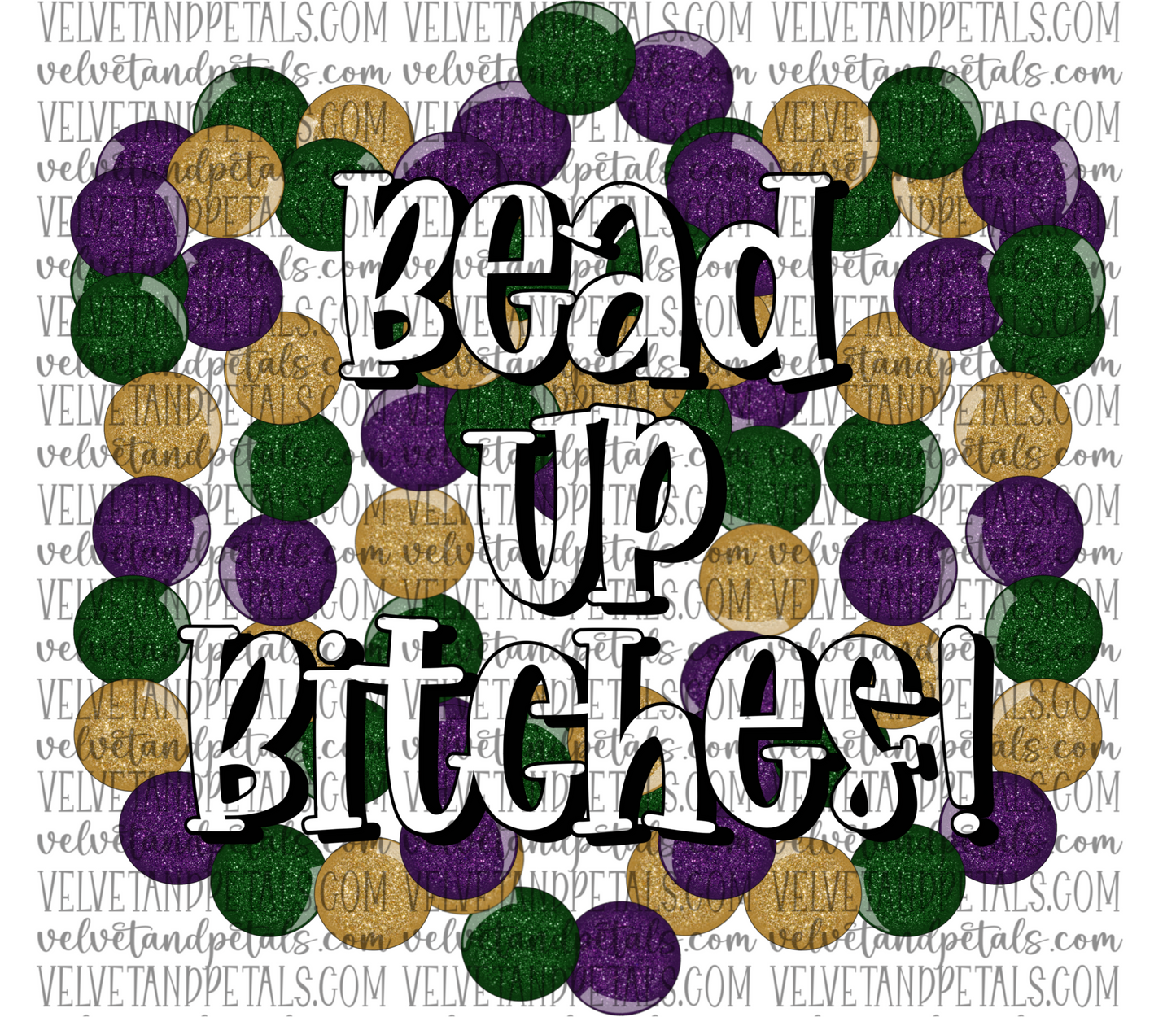 Bead Up Bitches!