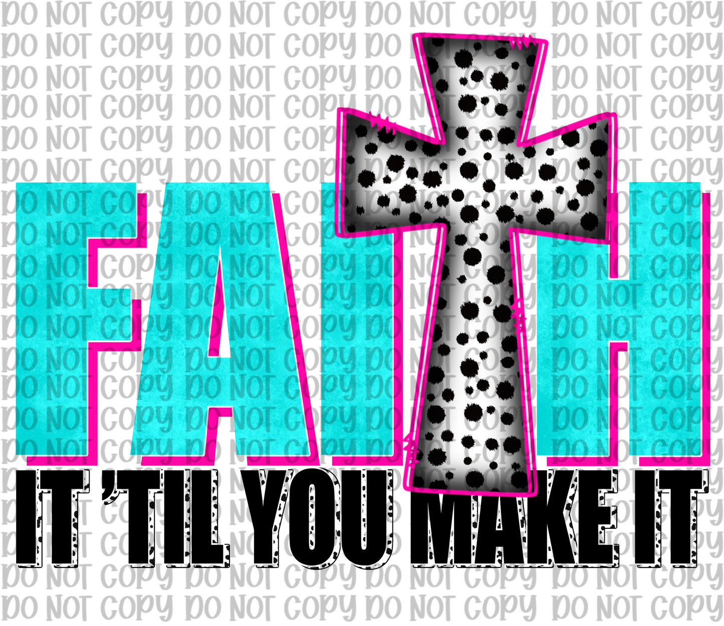 Faith It Til You Make It