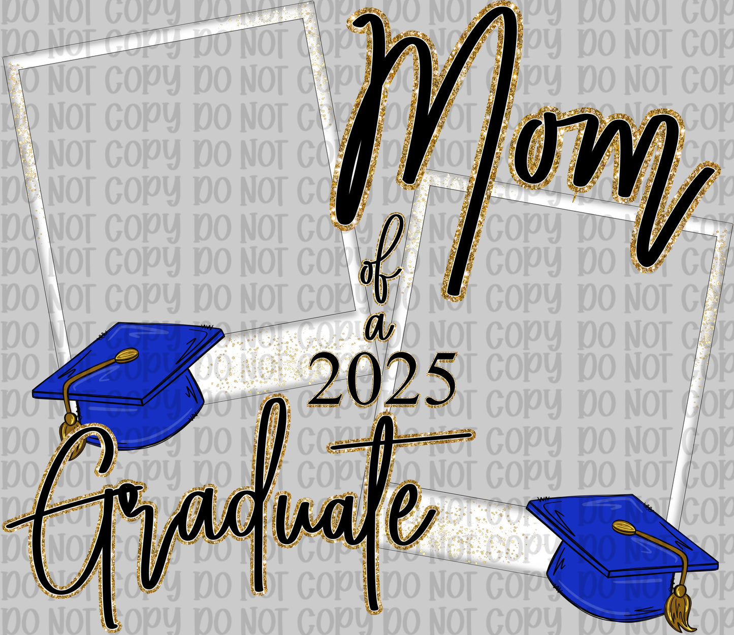 Mom of A 2025 Graduate Blue