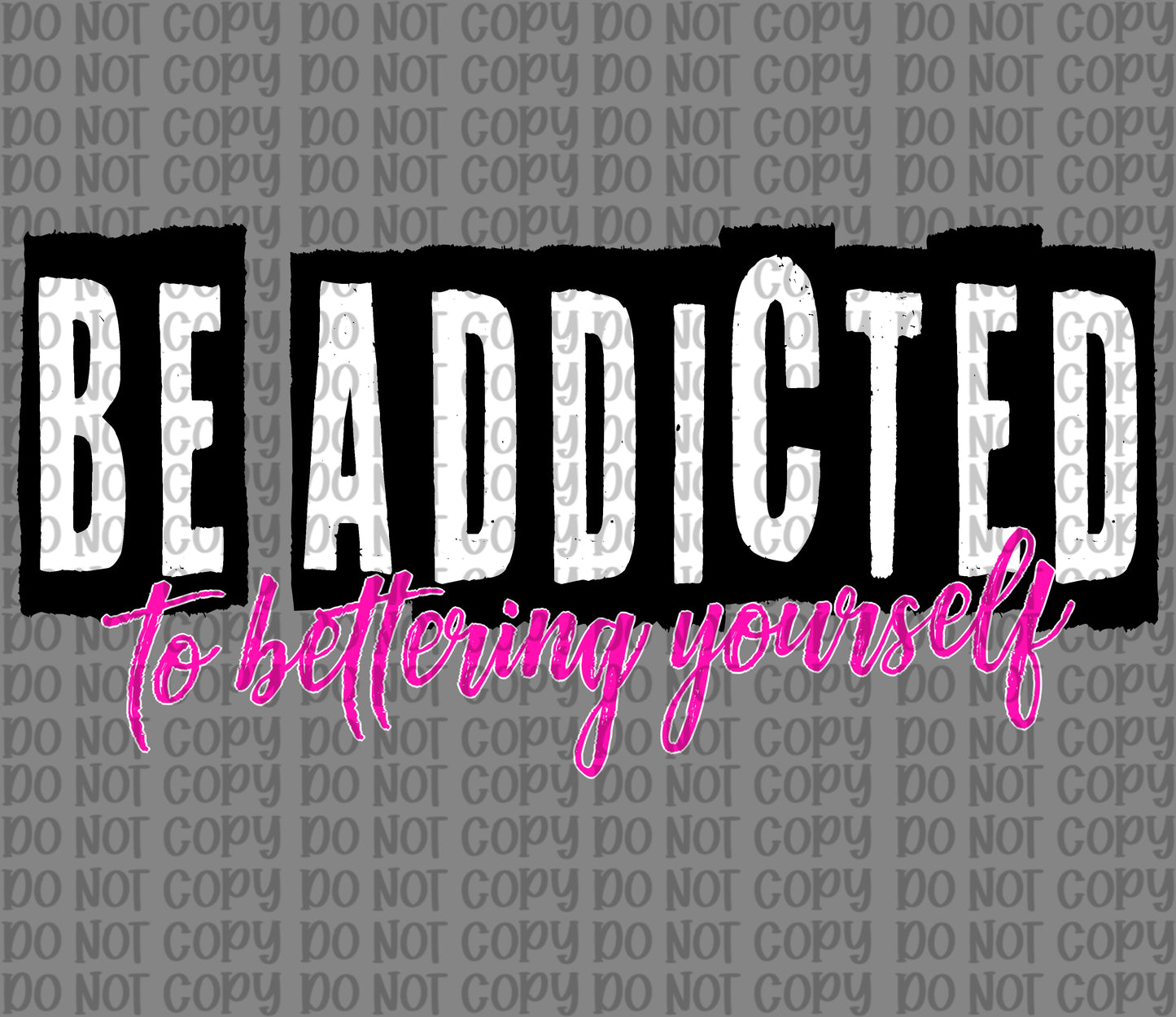 Be Addicted To Bettering Yourself