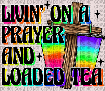 Livin’ On A Prayer And Loaded Tea