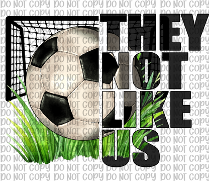 They Not Like Us Soccer
