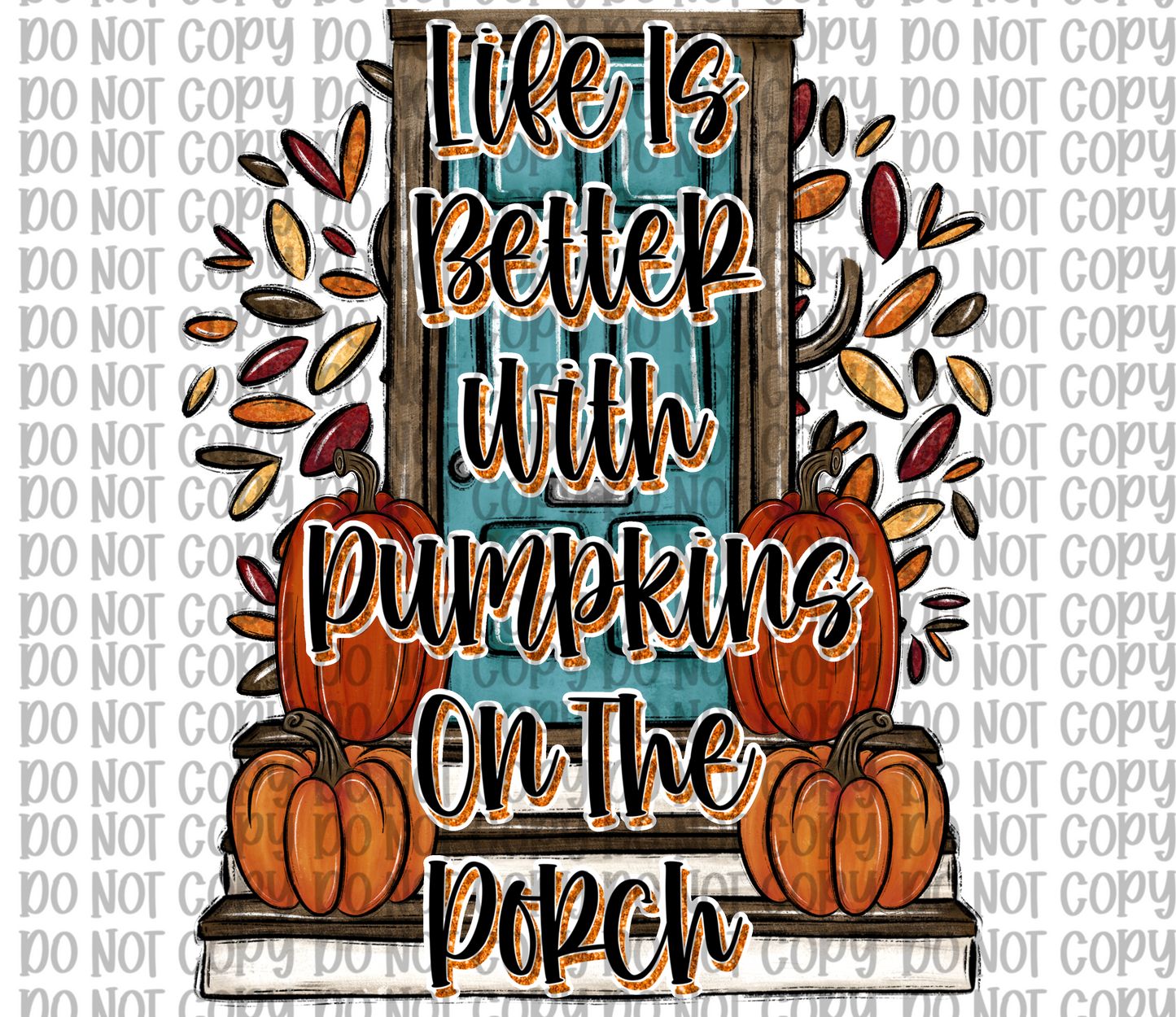 Life Is Better With Pumpkins On The Porch