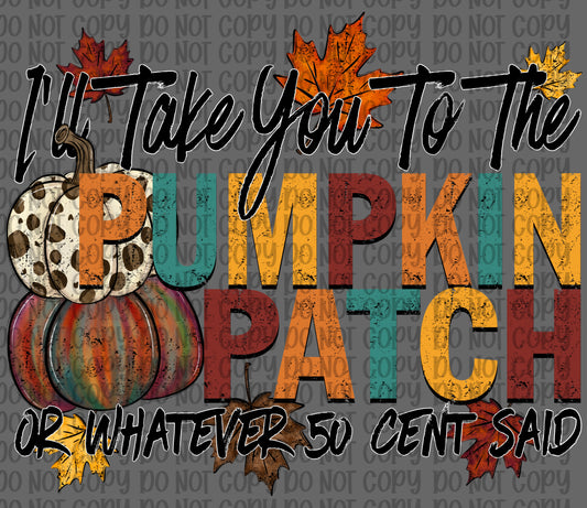 I’ll Take You To The Pumpkin Patch