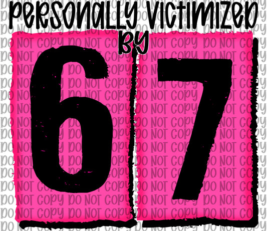Personally Victimized By 67