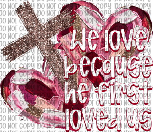 We Love Because He First Loved Us